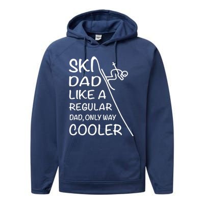 Ski Dad Like A Regular Dad Only Way Cooler Cute Gift Daddy Skier Gift Performance Fleece Hoodie