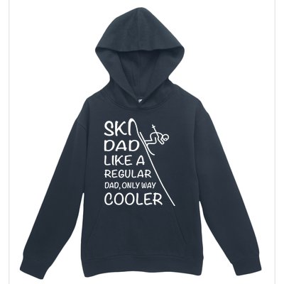 Ski Dad Like A Regular Dad Only Way Cooler Cute Gift Daddy Skier Gift Urban Pullover Hoodie