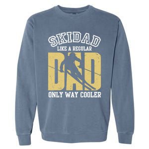 Ski Dad Like A Regular Dad Only Way Cooler Gift Garment-Dyed Sweatshirt