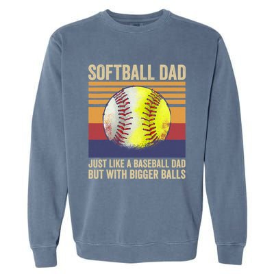 Softball Dad Like A Baseball Dad With Bigger Balls Vintage Gift Garment-Dyed Sweatshirt