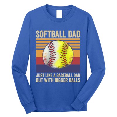 Softball Dad Like A Baseball Dad With Bigger Balls Vintage Gift Long Sleeve Shirt