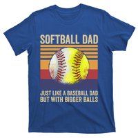 Softball Dad Like A Baseball Dad With Bigger Balls Vintage Gift T-Shirt