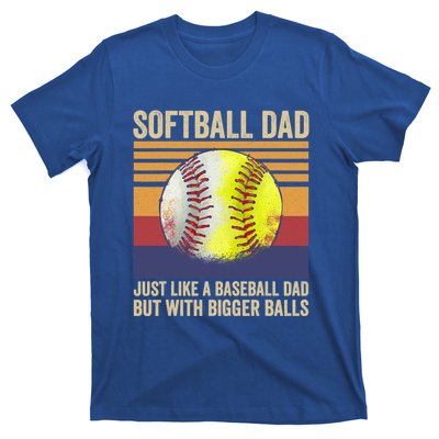 Softball Dad Like A Baseball Dad With Bigger Balls Vintage Gift T-Shirt