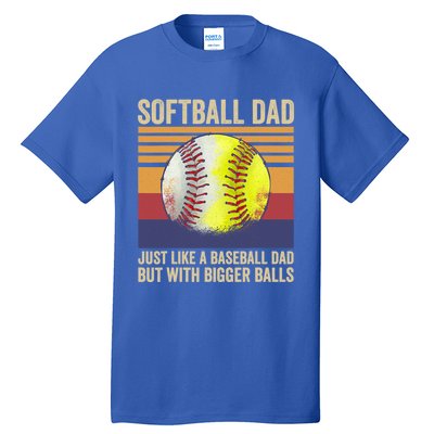 Softball Dad Like A Baseball Dad With Bigger Balls Vintage Gift Tall T-Shirt