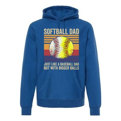 Softball Dad Like A Baseball Dad With Bigger Balls Vintage Gift Premium Hoodie