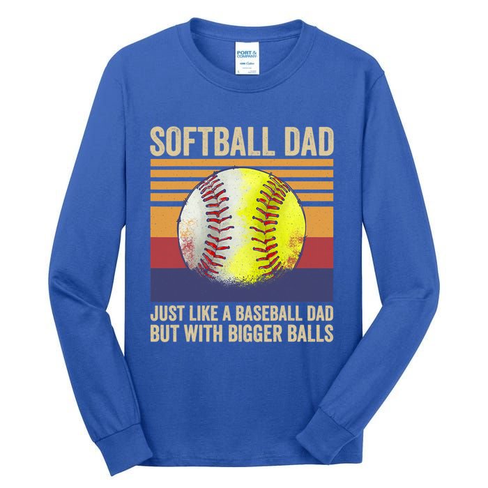 Softball Dad Like A Baseball Dad With Bigger Balls Vintage Gift Tall Long Sleeve T-Shirt