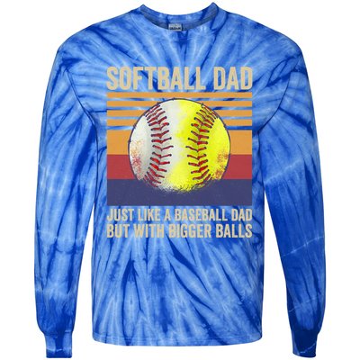 Softball Dad Like A Baseball Dad With Bigger Balls Vintage Gift Tie-Dye Long Sleeve Shirt