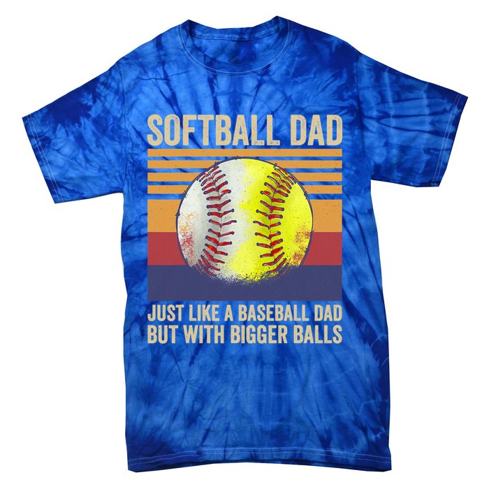 Softball Dad Like A Baseball Dad With Bigger Balls Vintage Gift Tie-Dye T-Shirt