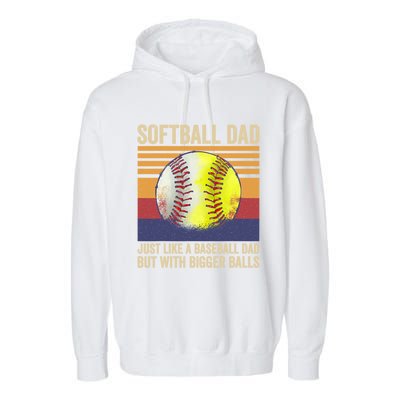 Softball Dad Like A Baseball Dad With Bigger Balls Vintage Gift Garment-Dyed Fleece Hoodie