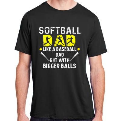 Softball Dad like a Baseball Dad but with Bigger Balls Funny Adult ChromaSoft Performance T-Shirt