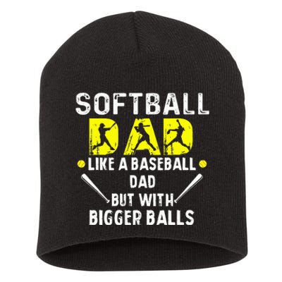 Softball Dad like a Baseball Dad but with Bigger Balls Funny Short Acrylic Beanie