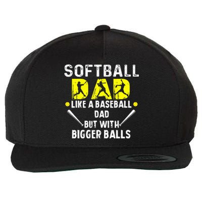 Softball Dad like a Baseball Dad but with Bigger Balls Funny Wool Snapback Cap