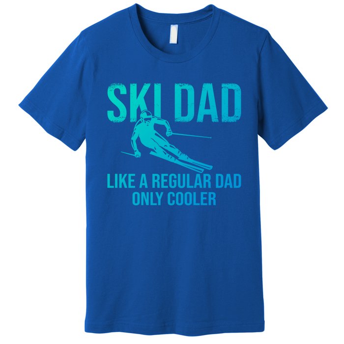 Ski Dad Like A Regular Dad Only Cooler Happy Father Day Funny Gift Premium T-Shirt