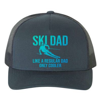 Ski Dad Like A Regular Dad Only Cooler Happy Father Day Funny Gift Yupoong Adult 5-Panel Trucker Hat