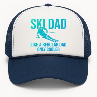 Ski Dad Like A Regular Dad Only Cooler Happy Father Day Funny Gift Trucker Hat