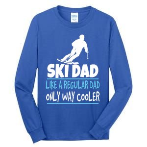 Ski Dad Like A Regular Dad Only Way Cooler Wintersport Gift Tall Long Sleeve T-Shirt