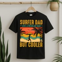 Surfer Dad Like Regular Dad But Cooler | Surfing Dad T-Shirt