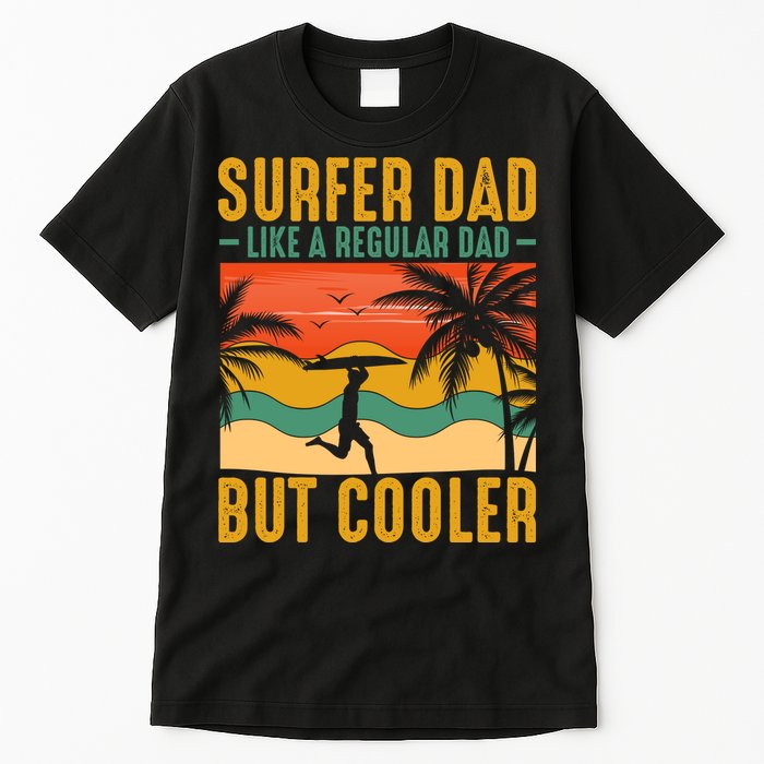 Surfer Dad Like Regular Dad But Cooler | Surfing Dad Tall T-Shirt