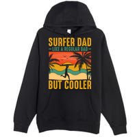 Surfer Dad Like Regular Dad But Cooler | Surfing Dad Premium Pullover Hoodie