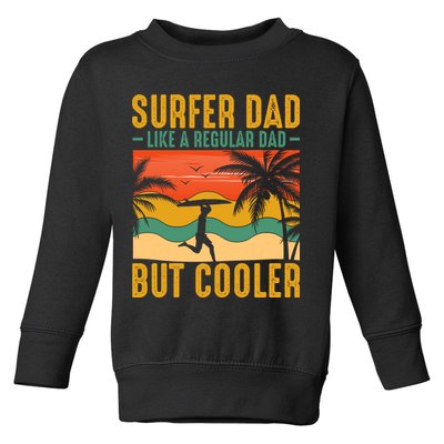 Surfer Dad Like Regular Dad But Cooler | Surfing Dad Toddler Sweatshirt