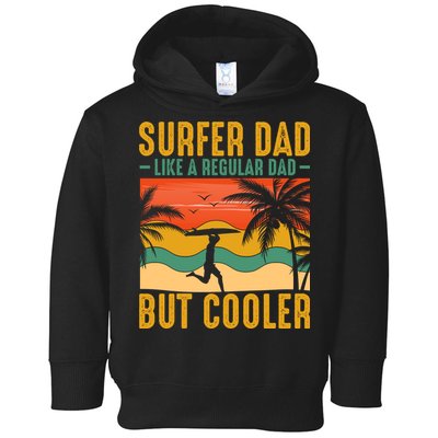 Surfer Dad Like Regular Dad But Cooler | Surfing Dad Toddler Hoodie