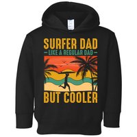 Surfer Dad Like Regular Dad But Cooler | Surfing Dad Toddler Hoodie