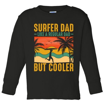 Surfer Dad Like Regular Dad But Cooler | Surfing Dad Toddler Long Sleeve Shirt