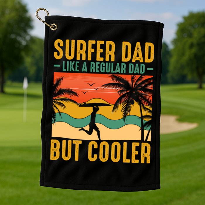 Surfer Dad Like Regular Dad But Cooler | Surfing Dad Golf Towel