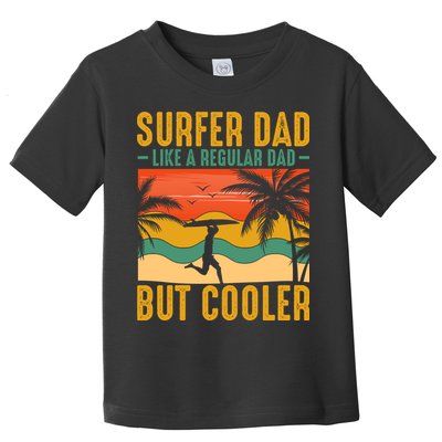 Surfer Dad Like Regular Dad But Cooler | Surfing Dad Toddler T-Shirt