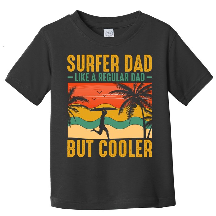 Surfer Dad Like Regular Dad But Cooler | Surfing Dad Toddler T-Shirt