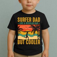 Surfer Dad Like Regular Dad But Cooler | Surfing Dad Toddler T-Shirt