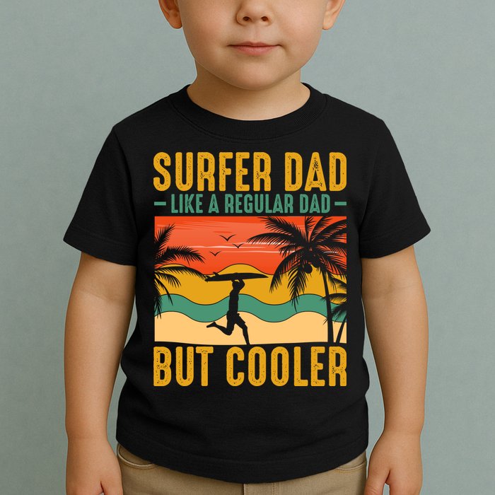 Surfer Dad Like Regular Dad But Cooler | Surfing Dad Toddler T-Shirt