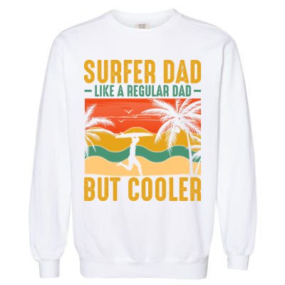 Surfer Dad Like Regular Dad But Cooler | Surfing Dad Garment-Dyed Sweatshirt