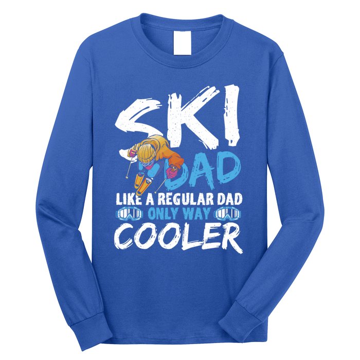 Ski Dad Like A Regular Dad Only Way Cooler Skiing Skier Gift Long Sleeve Shirt