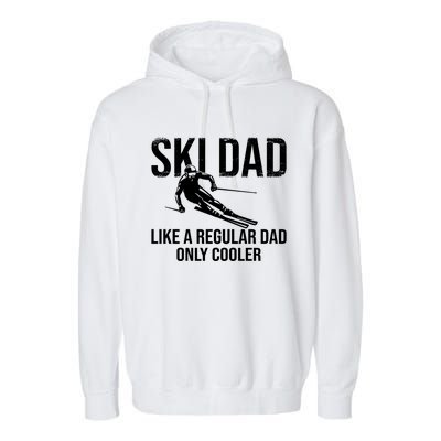 Ski Dad Like A Regular Dad Only Cooler Happy Father Day Gift Garment-Dyed Fleece Hoodie