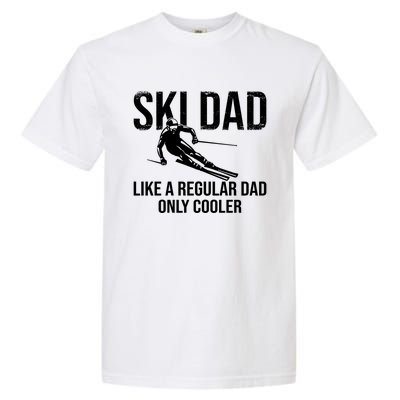 Ski Dad Like A Regular Dad Only Cooler Happy Father Day Gift Garment-Dyed Heavyweight T-Shirt