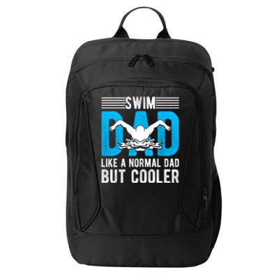 Swim Dad Like A Normal Dad But Cooler Swim Dad Funny Gift City Backpack