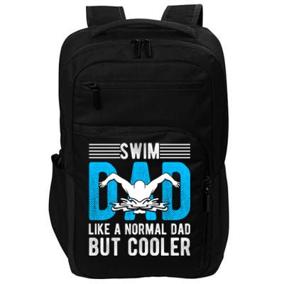 Swim Dad Like A Normal Dad But Cooler Swim Dad Funny Gift Impact Tech Backpack