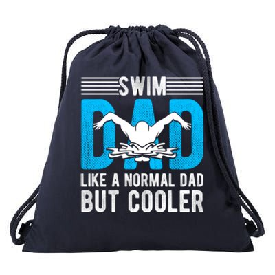 Swim Dad Like A Normal Dad But Cooler Swim Dad Funny Gift Drawstring Bag