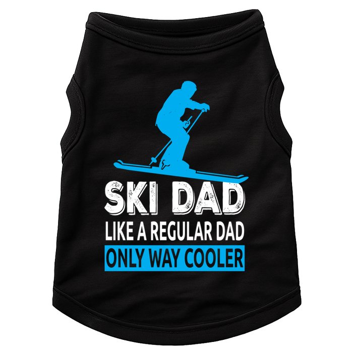 Ski Dad Like A Regular Dad Only Way Cooler Skiing Gift Doggie Tank