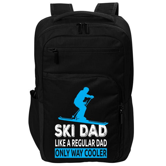 Ski Dad Like A Regular Dad Only Way Cooler Skiing Gift Impact Tech Backpack