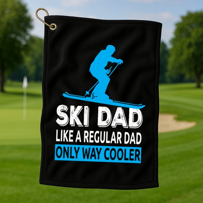 Ski Dad Like A Regular Dad Only Way Cooler Skiing Gift Golf Towel