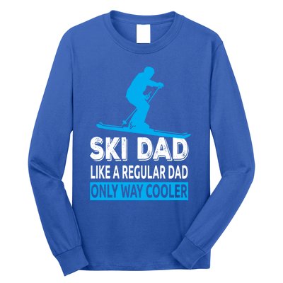 Ski Dad Like A Regular Dad Only Way Cooler Skiing Gift Long Sleeve Shirt