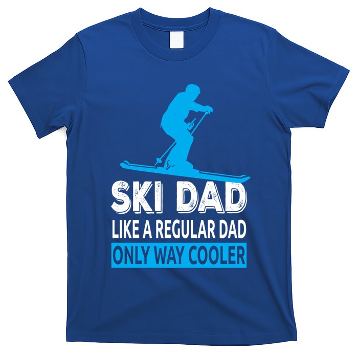 Ski Dad Like A Regular Dad Only Way Cooler Skiing Gift T-Shirt