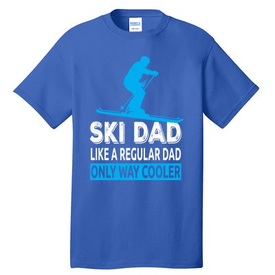 Ski Dad Like A Regular Dad Only Way Cooler Skiing Gift Tall T-Shirt