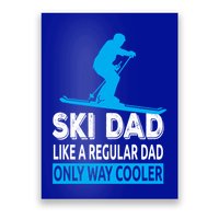 Ski Dad Like A Regular Dad Only Way Cooler Skiing Gift Poster