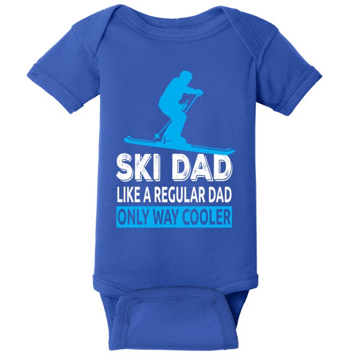 Ski Dad Like A Regular Dad Only Way Cooler Skiing Gift Baby Bodysuit