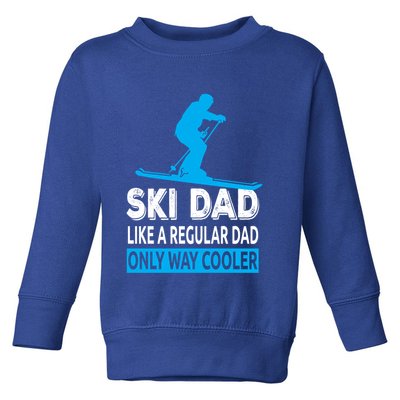 Ski Dad Like A Regular Dad Only Way Cooler Skiing Gift Toddler Sweatshirt