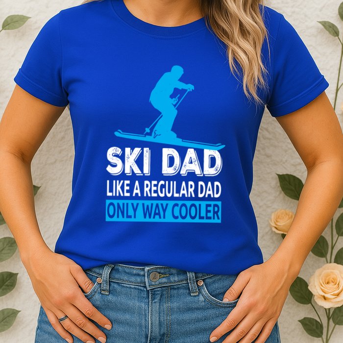 Ski Dad Like A Regular Dad Only Way Cooler Skiing Gift Womens T-Shirt