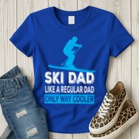 Ski Dad Like A Regular Dad Only Way Cooler Skiing Gift Womens T-Shirt